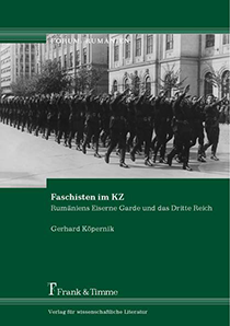 Gerhard Kpernik: Faschisten im KZ
Rumniens Eiserne Garde und das Dritte Reich